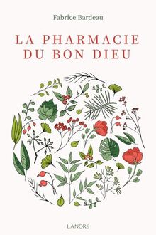 La pharmacie du Bon Dieu: Fabrice Bardeau von Fabrice, Bardeau | Buch | Zustand sehr gut