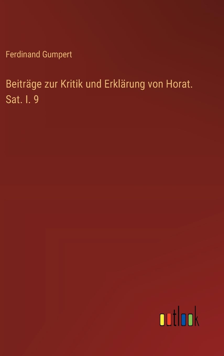 Beiträge zur Kritik und Erklärung von Horat. Sat. I. 9
