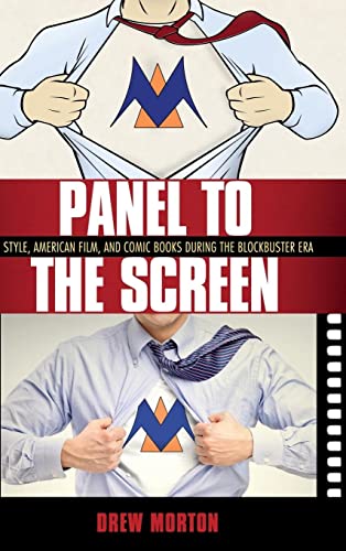 Panel to the Screen: Style, American Film, and Comic Books During the Blockbuster Era