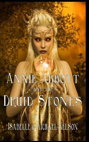 Annie Abbott and the Druid Stones (The Annie Abbott Adventures)