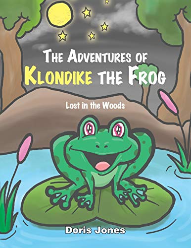 The Adventures of Klondike the Frog: Lost in the Woods