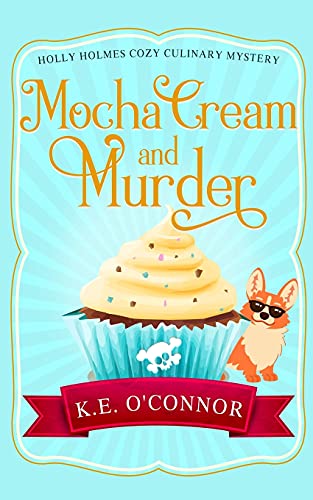 Mocha Cream and Murder (Holly Holmes Cozy Culinary Mystery Series, Band 6)