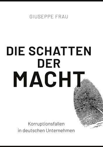 Die Schatten der Macht: Korruptionsfallen in deutschen Unternehmen