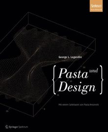 Pasta und Design: Formen und Formeln zum Genießen
