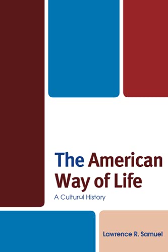 The American Way of Life: A Cultural History (Fairleigh Dickinson University Press Series in American History and Culture)
