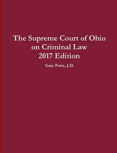 The Supreme Court of Ohio on Criminal Law 2017 Edition