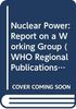 Nuclear Power: Report on a Working Group (WHO Regional Publications, European S.)