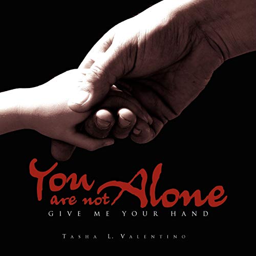 You are not Alone: Give me your Hand