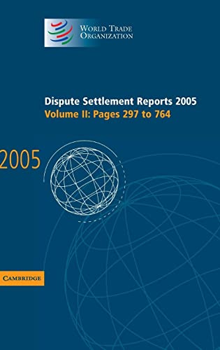 Dispute Settlement Reports Complete Set 178 Volume Hardback Set: Dispute Settlement Reports 2005 (World Trade Organization Dispute Settlement Reports, Band 2)