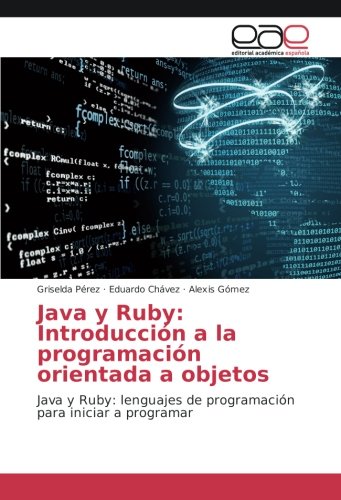Java y Ruby: Introducción a la programación orientada a objetos: Java y Ruby: lenguajes de programación para iniciar a programar