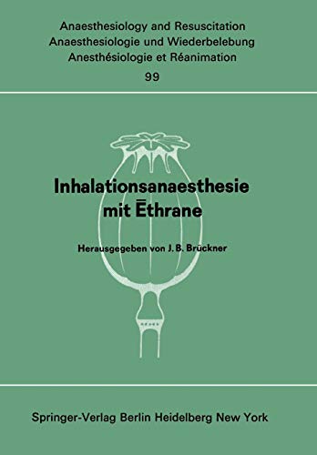 Inhalationsanaesthesie mit ? thrane: Symposion am 18. Oktober 1975 in Berlin (Anaesthesiologie und Intensivmedizin Anaesthesiology and Intensive Care Medicine, Band 99)