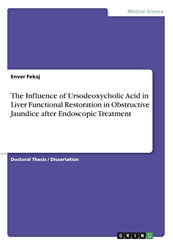The Influence of Ursodeoxycholic Acid in Liver Functional Restoration in Obstructive Jaundice after Endoscopic Treatment: Dissertationsschrift