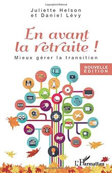 En avant la retraite ! : mieux gérer la transition