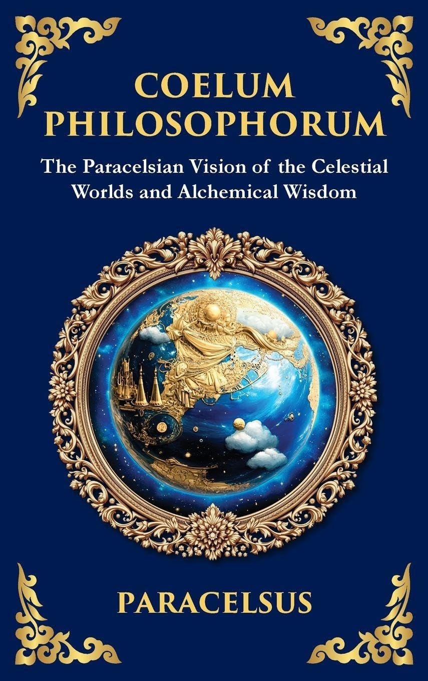 Coelum Philosophorum: The Secrets of Alchemy, Nature, and Spiritual Wisdom (Large Print Deluxe Hardcover Edition For Easy Reading) (Library of Alexandria, Band 45)