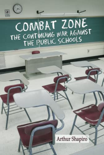 Combat Zone: The Continuing War against the Public Schools: The Continuing War against the Public Schools (hc)