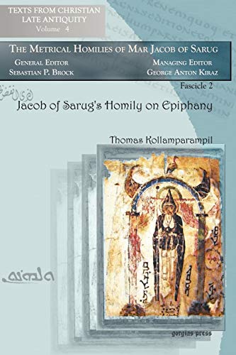 Jacob of Sarug's Homily on Epiphany: Metrical Homilies of Mar Jacob of Sarug (Texts from Christian Late Antiquity, Band 4)