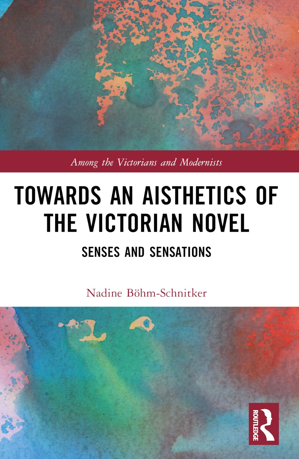 Towards an Aisthetics of the Victorian Novel: Senses and Sensations (Among the Victorians and Modernists)