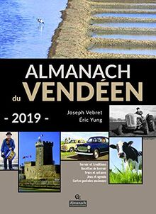 Almanach du Vendéen 2019 : terroir et traditions, recettes de terroir, trucs et astuces, jeux et agenda, cartes postales anciennes