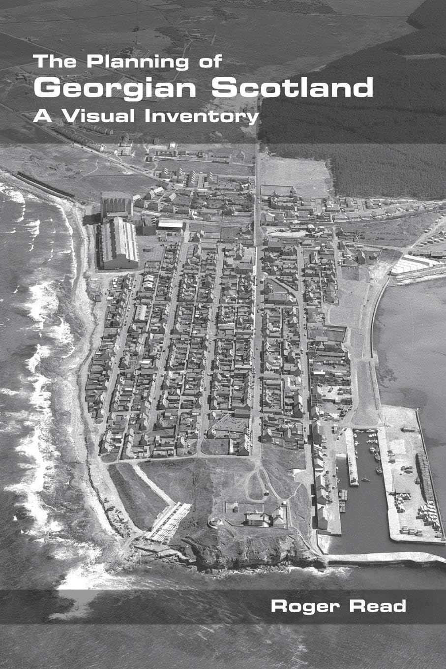 The Planning of Georgian Scotland: A Visual Inventory