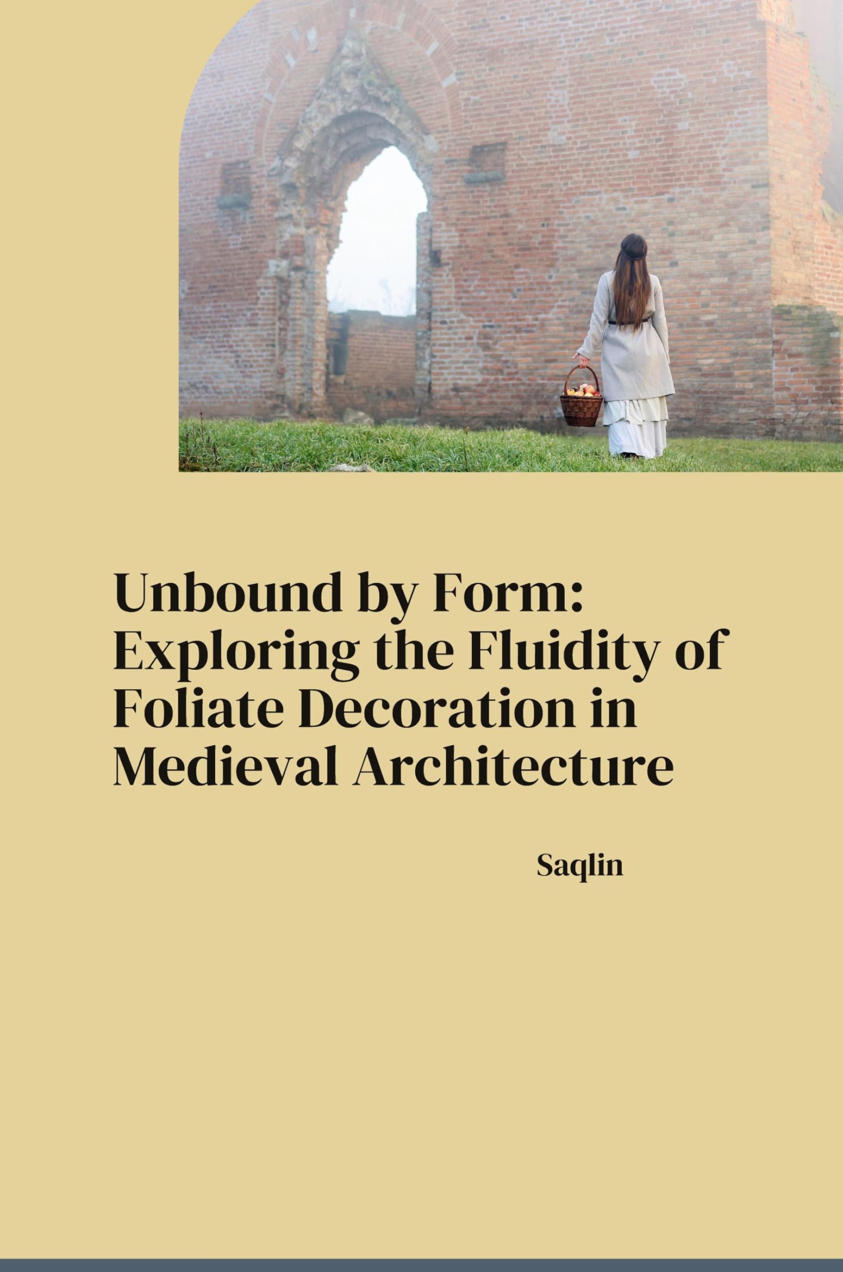 Unbound by Form: Exploring the Fluidity of Foliate Decoration in Medieval Architecture