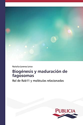 Biogénesis y maduración de fagosomas: Rol de Rab11 y moléculas relacionadas