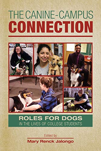 The Canine-Campus Connection: Roles for Dogs in the Lives of College Students (New Directions in the Human-animal Bond)