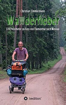 Wanderfieber: 3392 Kilometer zu Fuss von Flumenthal nach Moskau