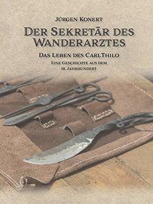 Der Sekretär des Wanderarztes: Das Leben des Carl Thilo