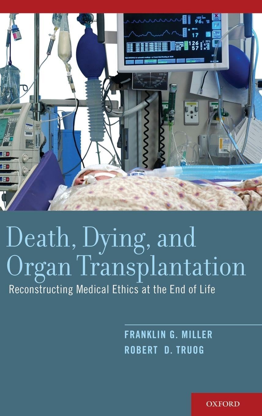 Death, Dying, and Organ Transplantation: Reconstructing Medical Ethics at the End of Life