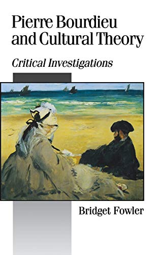 Pierre Bourdieu and Cultural Theory: Critical Investigations (Theory, Culture & Society)