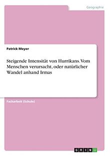 Steigende Intensität von Hurrikans. Vom Menschen verursacht, oder natürlicher Wandel anhand Irmas