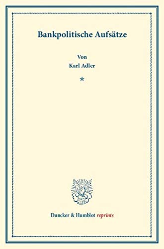 Bankpolitische Aufsätze. (Duncker & Humblot reprints)
