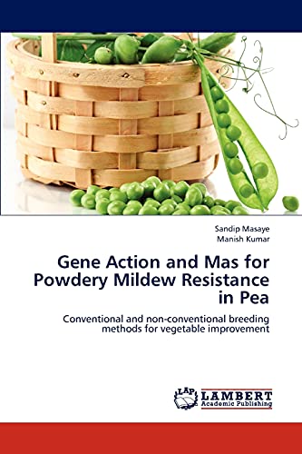 Gene Action and Mas for Powdery Mildew Resistance in Pea: Conventional and non-conventional breeding methods for vegetable improvement