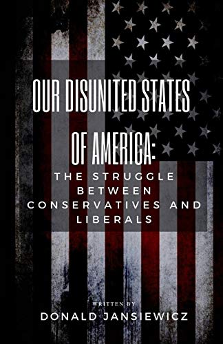 Our Disunited States of America: The Struggle Between Conservatives and Liberals