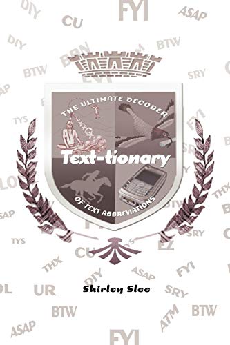 Text-tionary: The Ultimate Decoder of Text Abbreviations