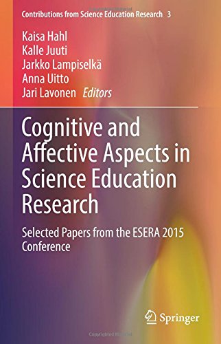 Cognitive and Affective Aspects in Science Education Research: Selected Papers from the ESERA 2015 Conference (Contributions from Science Education Research)