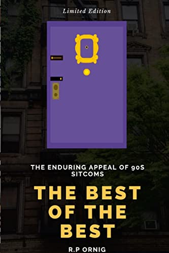 The Best of The Best: The Enduring Appeal of 90s Sitcoms