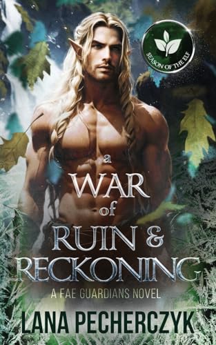 A War of Ruin and Reckoning: Season of the Elf (Fae Guardians, Band 9)