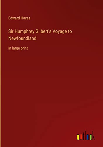 Sir Humphrey Gilbert's Voyage to Newfoundland: in large print