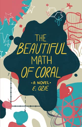 The Beautiful Math of Coral: A Novel