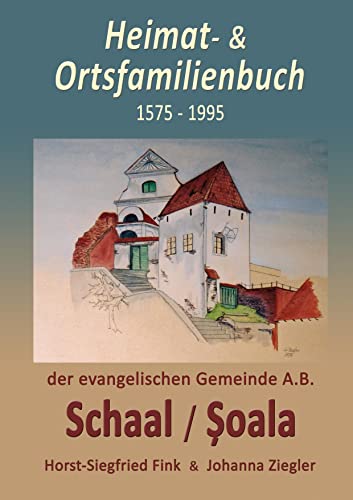Heimat- und Ortsfamilienbuch Schaal/Soala 1575-1995: DE