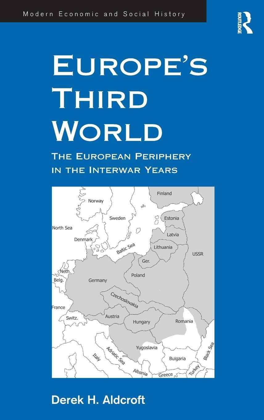 Europe's Third World: The European Periphery in the Interwar Years (Modern Economic And Social History)
