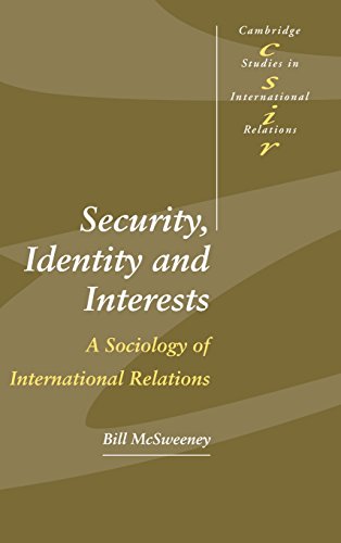 Security, Identity and Interests: A Sociology of International Relations (Cambridge Studies in International Relations, Band 69)