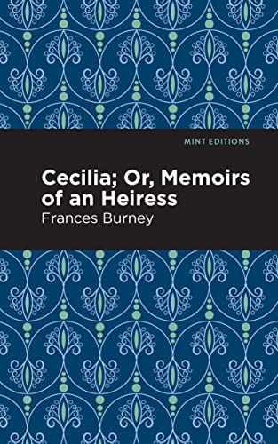 Cecilia; Or, Memoirs of an Heiress (Mint Editions―Women Writers)
