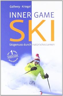 Inner Game Ski: Skigenuss durch natürliches Lernen