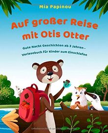 Auf großer Reise mit Otis Otter: Gute Nacht Geschichten ab 3 Jahren - Vorlesebuch für Kinder zum Einschlafen