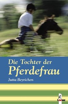 Die Tochter der Pferdefrau: Pferdeschmöker