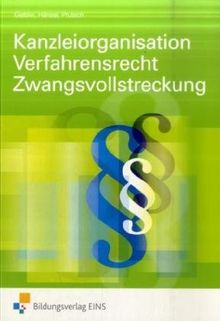 Kanzleiorganisation Verfahrensrecht Zwangsvollstreckung. Auszubildende und Mitarbeiter in Anwaltskanzleien und Notariaten, Rechtsanwaltfachangestellte, Rechtsfachwirte. Lehr-/Fachbuch