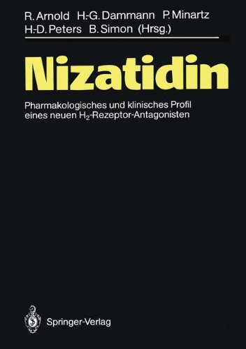 Nizatidin: Pharmakologisches und klinisches Profil eines neuen H2-Rezeptor-Antagonisten (German Edition)