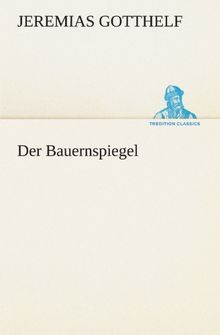 Der Bauernspiegel (TREDITION CLASSICS)